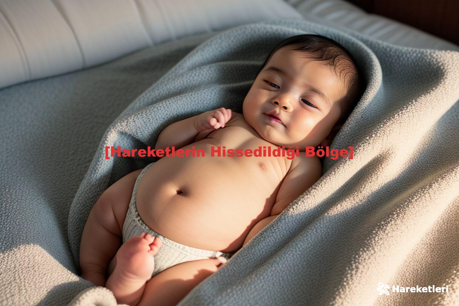 [Hareketlerin Hissedildiği Bölge]