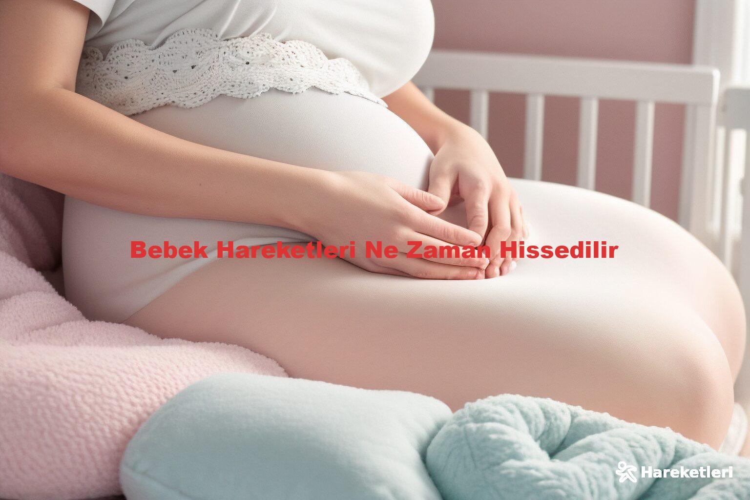 Bebek Hareketleri Ne Zaman Hissedilir