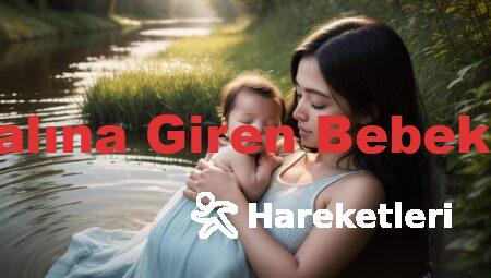 Doğum Kanalına Giren Bebek Hareketleri