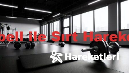 Dumbell ile Sırt Hareketleri