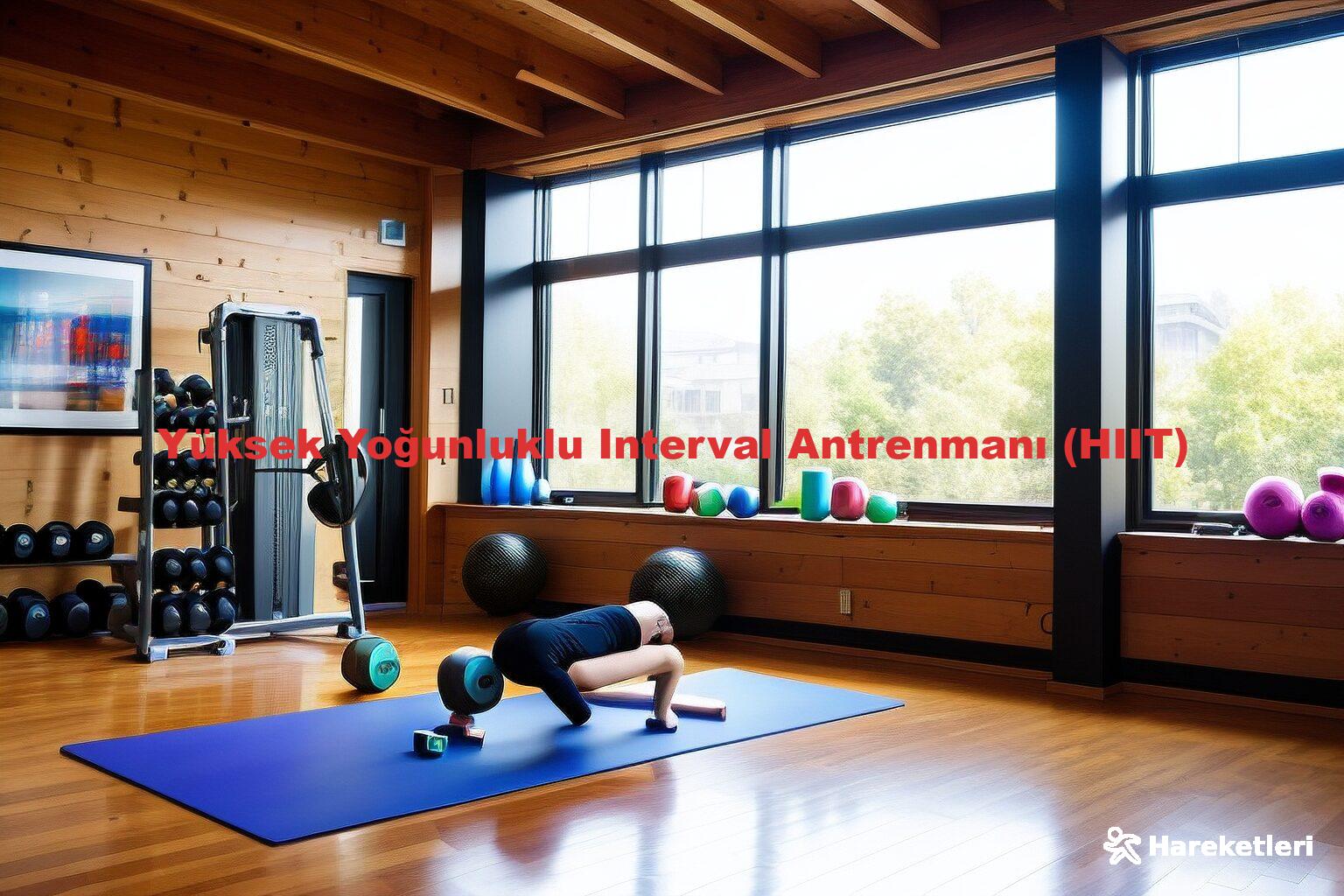 Yüksek Yoğunluklu Interval Antrenmanı (HIIT)