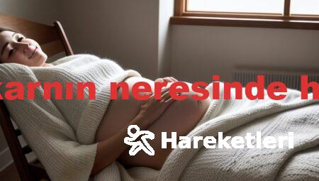 bebeğin ilk hareketleri karnın neresinde hissedilir kadınlar kulübü