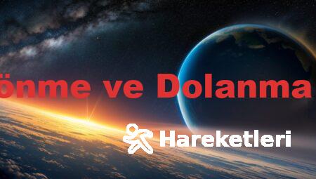 Dünyanın Dönme ve Dolanma Hareketleri