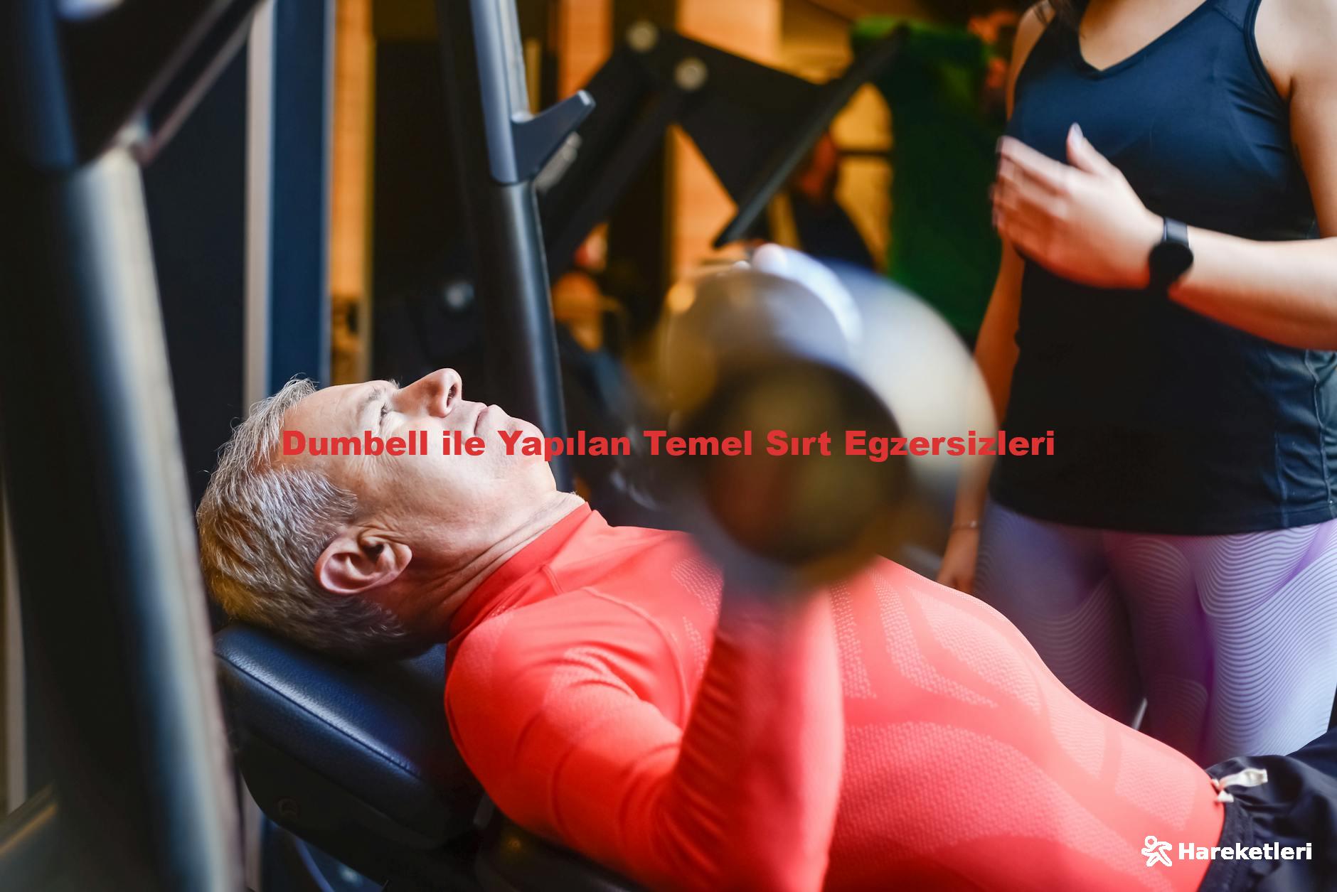 Dumbell ile Yapılan Temel Sırt Egzersizleri