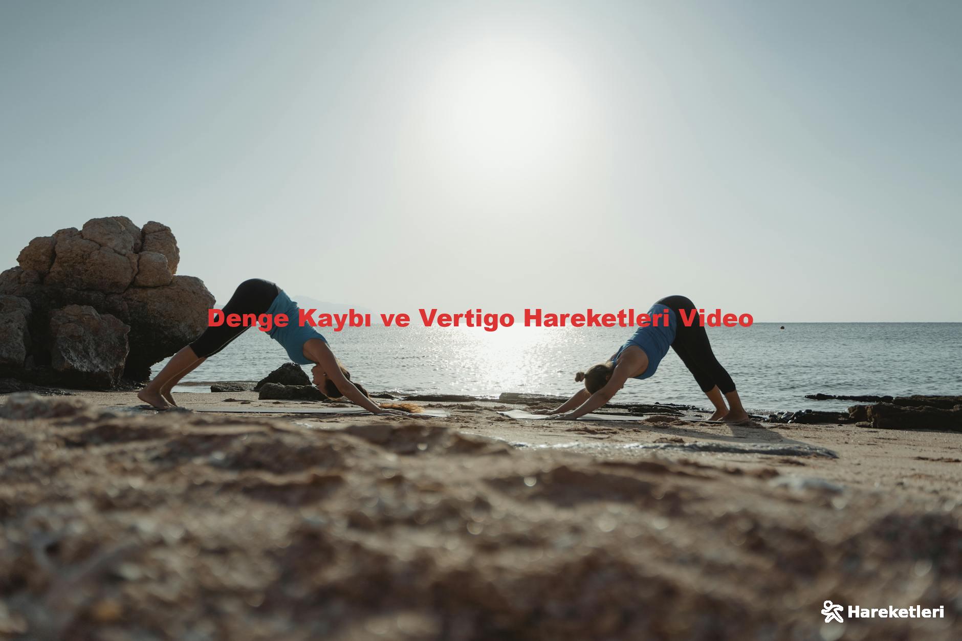 Denge Kaybı ve Vertigo Hareketleri Video