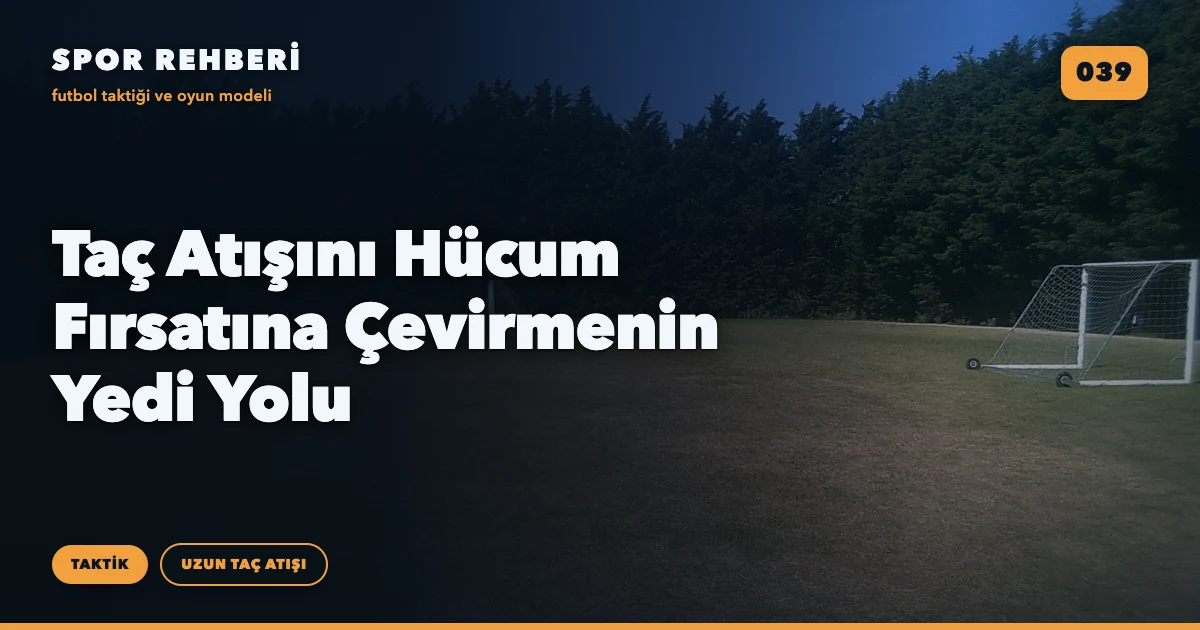Taç Atışını Hücum Fırsatına Çevirmenin Yedi Yolu