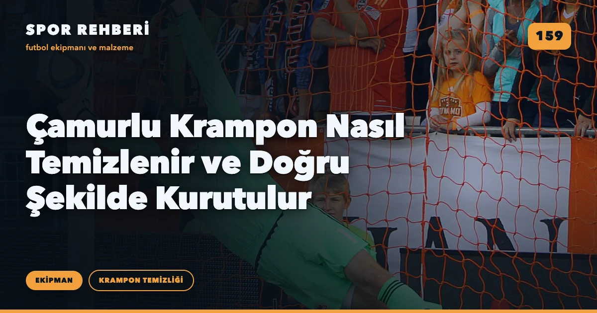 Çamurlu Krampon Nasıl Temizlenir ve Doğru Şekilde Kurutulur