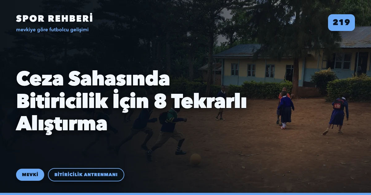 Ceza Sahasında Bitiricilik İçin 8 Tekrarlı Alıştırma