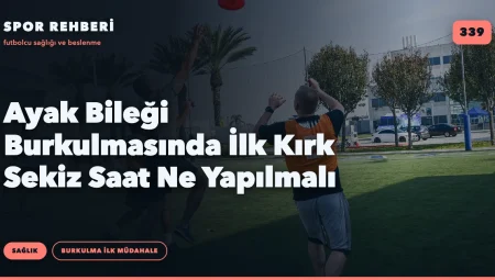 Ayak Bileği Burkulmasında İlk Kırk Sekiz Saat Ne Yapılmalı